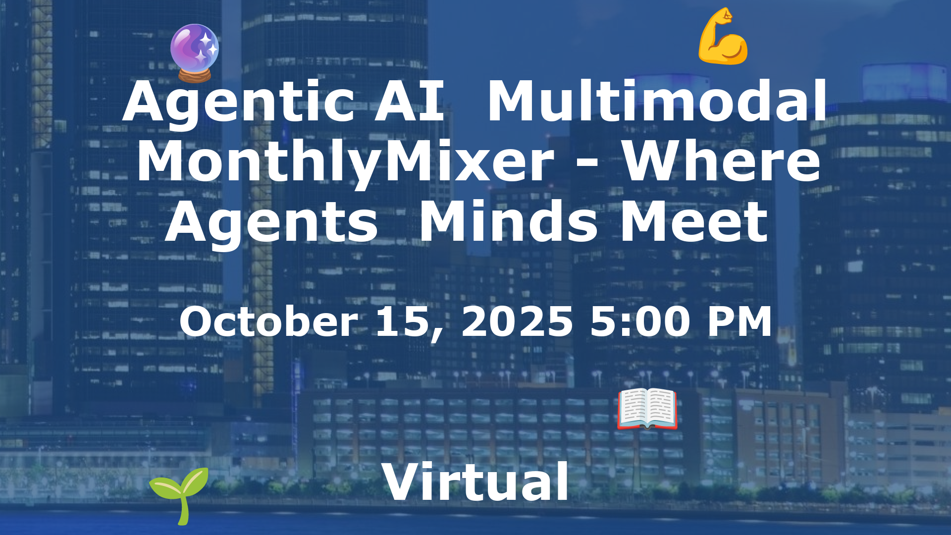 Agentic AI  Multimodal MonthlyMixer - Where Agents  Minds Meet  event image